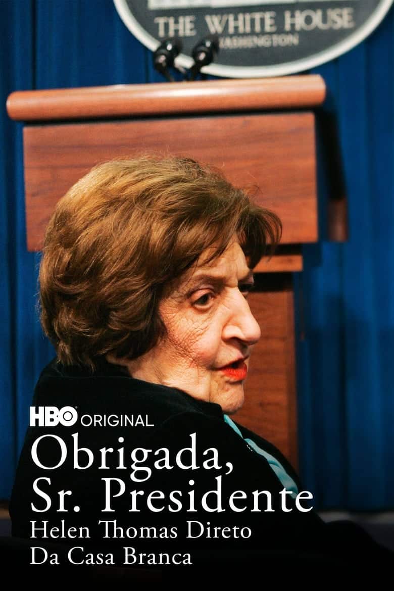 Obrigada, Sr. Presidente: Helen Thomas Direto Da Casa Branca